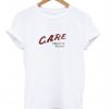 care about me please t-shirt