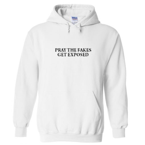 pray the fakes get exposed hoodie