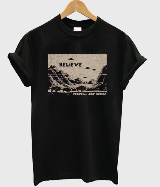 believe rosewell new mexico t-shirt