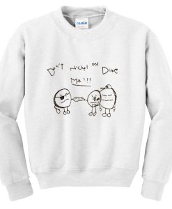 don't nickel and dime me sweatshirt