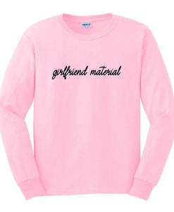 girlfriend material sweatshirt