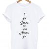 if you sexist me i will feminist you t-shirt