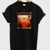 lust for life t-shirt