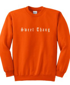 sweet thang sweatshirt