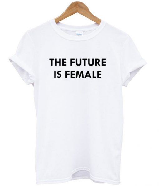 the future is female t-shirt