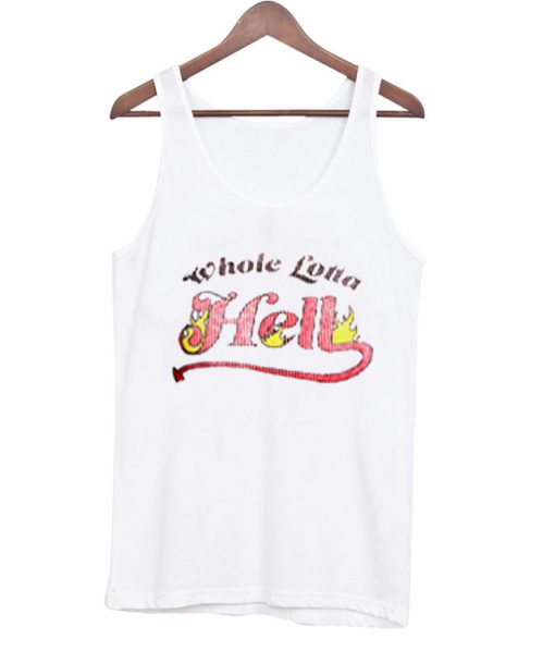 whole lotta hell tank top