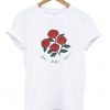 Roses die die die T-shirt