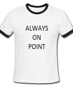 always on point ringer tshirt