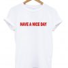 have a nice day t-shirt