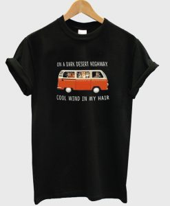 on a dark desert highway cool wind in my hair t-shirt