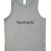 squad goals tank top