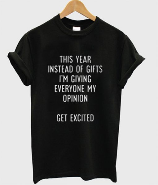 this year instead of gifts t-shirt