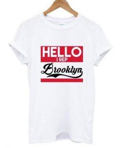 hello i rep brooklyn t-shirt