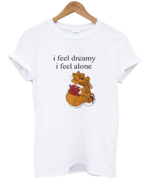 i feel dreamy i feel alone t-shirt