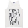 stressed dressed but well dressed tanktop