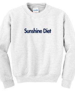 sunshine diet sweatshirt