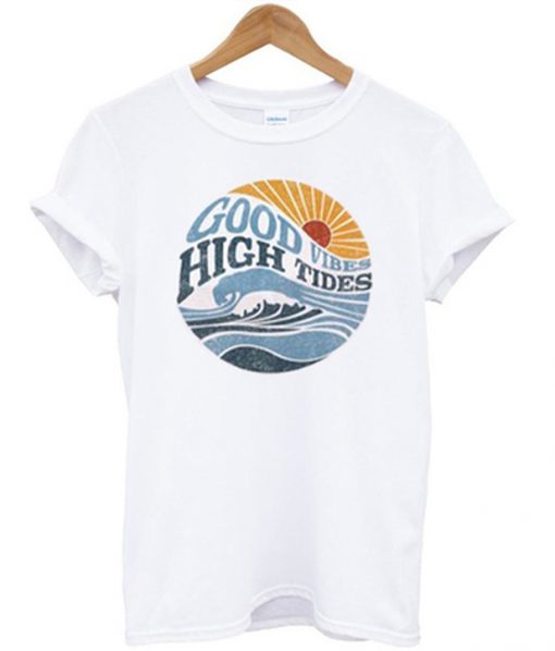 good vibes high tides t-shirt