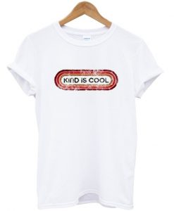 kinds is cool t-shirt