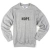 nope sweatshirt