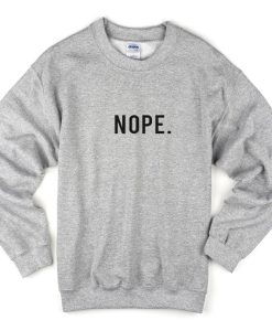 nope sweatshirt