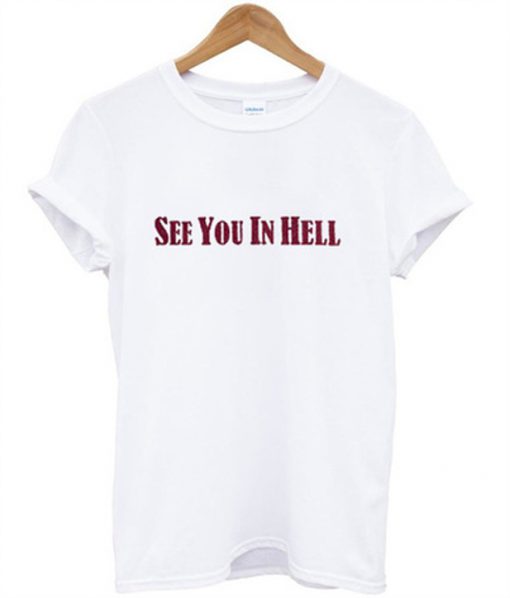 see you in hell t-shirt