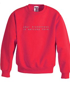 your brokenness is welcome here sweatshirt