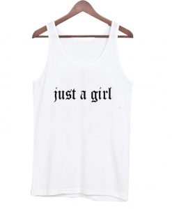 Just A Girl Tanktop