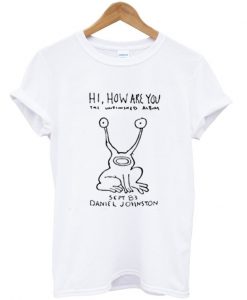 daniel johnston hi how are you t-shirt