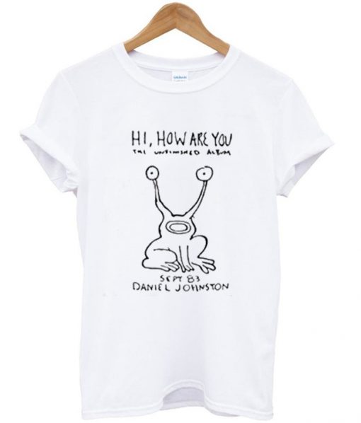 daniel johnston hi how are you t-shirt