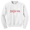 dejavu sweatshirt