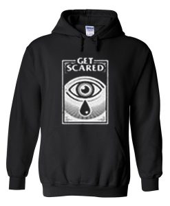 get scared hoodie