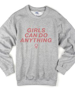 girls can do anything sweatshirt