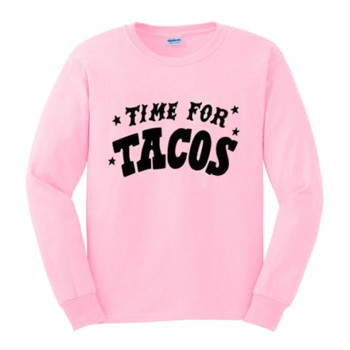 time for tacos sweatshirt