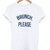 brunch please t-shirt