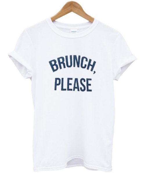 brunch please t-shirt