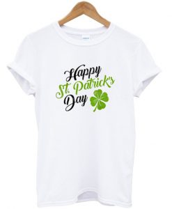 happy st patrick's day t-shirt