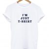 i'm just t-shirt