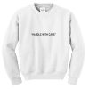 handle with care sweatshirt