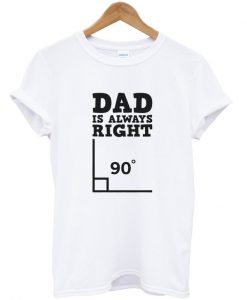 dad is always right t-shirt