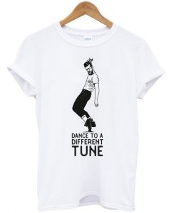 dance to a different tune t-shirt