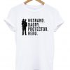 husband daddy protector hero t-shirt