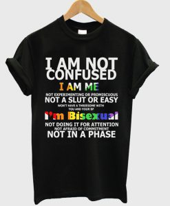 i am not confused t-shirt