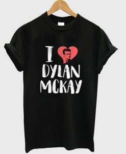 i love dylan mckay t-shirt