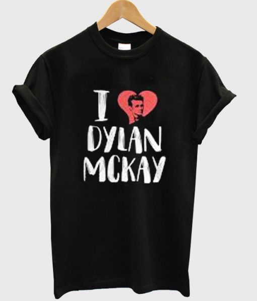 i love dylan mckay t-shirt