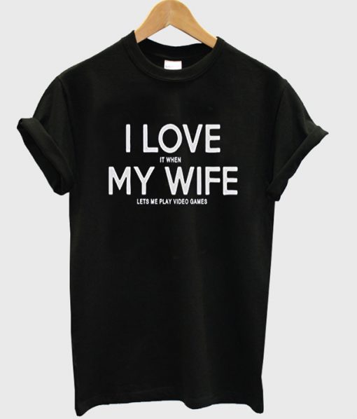 i love my wife t-shirt