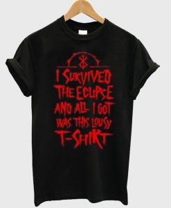 i survived the ecupse and all i got was this lousy t-shirt