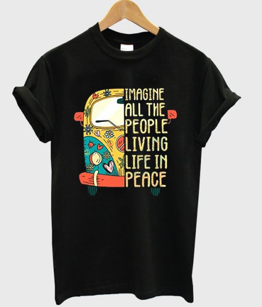 imagine all the people living life in peace t-shirt