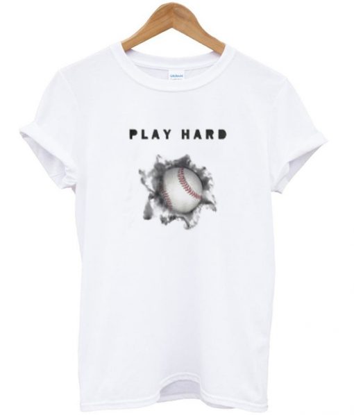 play hard t-shirt