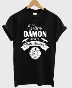 team damon since hello brother t-shirt