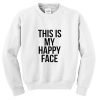 this is my happy face sweatshirt